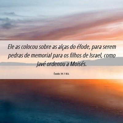 Picture 06 - Êxodo 39:7 BSL - Ele as colocou sobre as alças do éfode, para - Bible Verse Picture