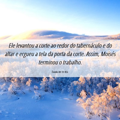 Picture 06 - Êxodo 40:33 BSL - Ele levantou a corte ao redor do tabernáculo e - Bible Verse Picture