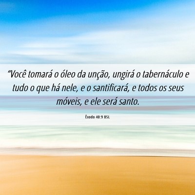 Picture 06 - Êxodo 40:9 BSL - “Você tomará o óleo da unção, ungirá o - Bible Verse Picture