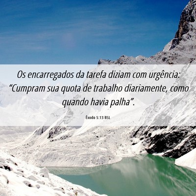 Picture 06 - Êxodo 5:13 BSL - Os encarregados da tarefa diziam com urgência: - Bible Verse Picture