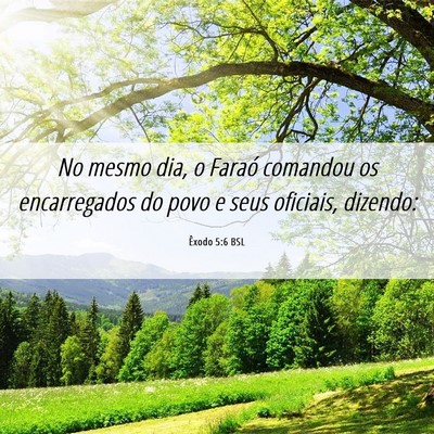 Picture 06 - Êxodo 5:6 BSL - No mesmo dia, o Faraó comandou os encarregados - Bible Verse Picture