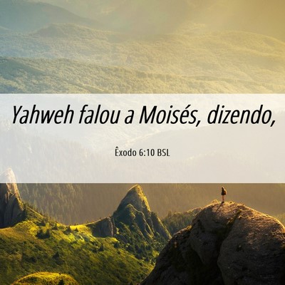 Picture 06 - Êxodo 6:10 BSL - Yahweh falou a Moisés, - Bible Verse Picture
