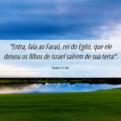 Picture 06 - Êxodo 6:11 BSL - “Entra, fala ao Faraó, rei do Egito, que ele - Bible Verse Picture