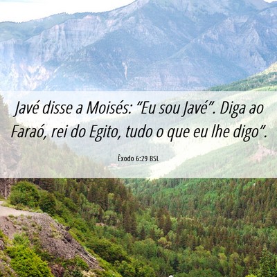 Picture 06 - Êxodo 6:29 BSL - Javé disse a Moisés: “Eu sou Javé”. Diga - Bible Verse Picture