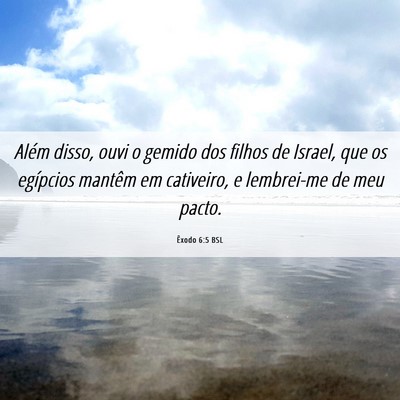 Picture 06 - Êxodo 6:5 BSL - Além disso, ouvi o gemido dos filhos de Israel, - Bible Verse Picture