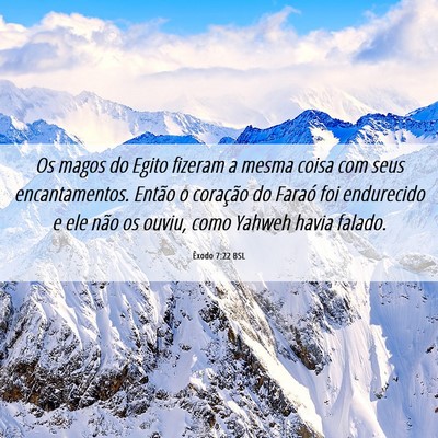 Picture 06 - Êxodo 7:22 BSL - Os magos do Egito fizeram a mesma coisa com seus - Bible Verse Picture