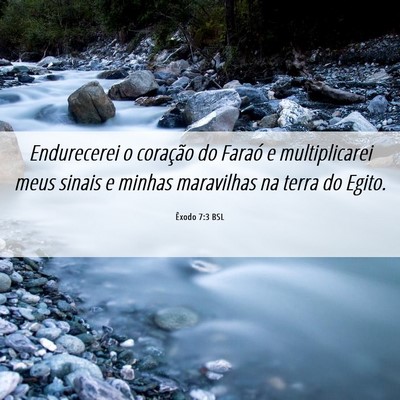 Picture 06 - Êxodo 7:3 BSL - Endurecerei o coração do Faraó e multiplicarei - Bible Verse Picture