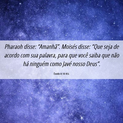 Picture 06 - Êxodo 8:10 BSL - Pharaoh disse: “Amanhã”. Moisés disse: - Bible Verse Picture