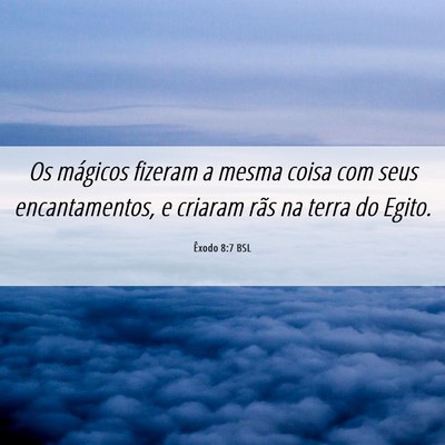 Picture 06 - Êxodo 8:7 BSL - Os mágicos fizeram a mesma coisa com seus - Bible Verse Picture