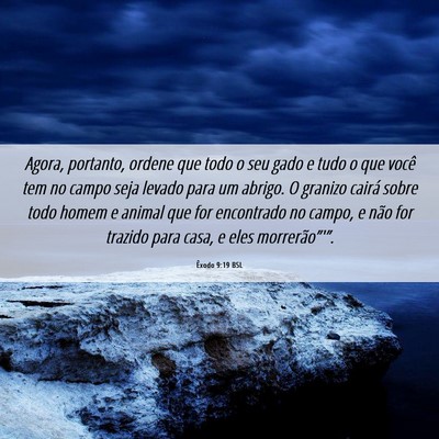 Picture 06 - Êxodo 9:19 BSL - Agora, portanto, ordene que todo o seu gado e - Bible Verse Picture
