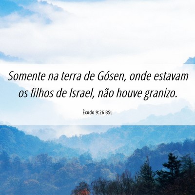Picture 06 - Êxodo 9:26 BSL - Somente na terra de Gósen, onde estavam os - Bible Verse Picture