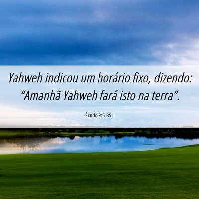 Picture 06 - Êxodo 9:5 BSL - Yahweh indicou um horário fixo, dizendo: - Bible Verse Picture
