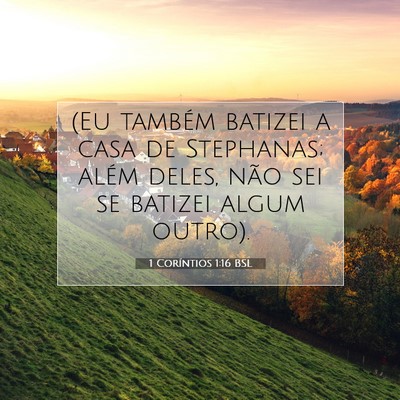 Picture 07 - 1 Coríntios 1:16 BSL - (Eu também batizei a casa de Stephanas; além - Bible Verse Picture