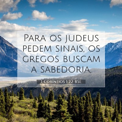 Picture 07 - 1 Coríntios 1:22 BSL - Para os judeus pedem sinais, os gregos buscam a - Bible Verse Picture