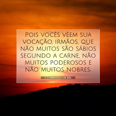 Picture 07 - 1 Coríntios 1:26 BSL - Pois vocês vêem sua vocação, irmãos, que - Bible Verse Picture