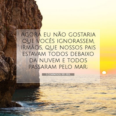 Picture 07 - 1 Coríntios 10:1 BSL - Agora eu não gostaria que vocês ignorassem, - Bible Verse Picture