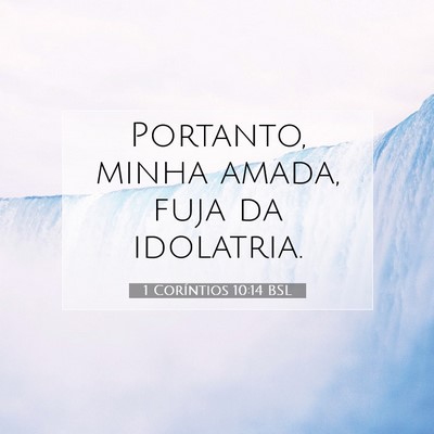 Picture 07 - 1 Coríntios 10:14 BSL - Portanto, minha amada, fuja da - Bible Verse Picture