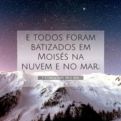 Picture 07 - 1 Coríntios 10:2 BSL - e todos foram batizados em Moisés na nuvem e no - Bible Verse Picture
