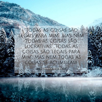 Picture 07 - 1 Coríntios 10:23 BSL - “Todas as coisas são legais para mim”, mas - Bible Verse Picture