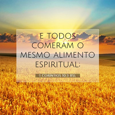 Picture 07 - 1 Coríntios 10:3 BSL - e todos comeram o mesmo alimento - Bible Verse Picture