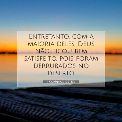 Picture 07 - 1 Coríntios 10:5 BSL - Entretanto, com a maioria deles, Deus não ficou - Bible Verse Picture
