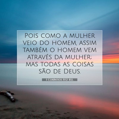 Picture 07 - 1 Coríntios 11:12 BSL - Pois como a mulher veio do homem, assim também o - Bible Verse Picture
