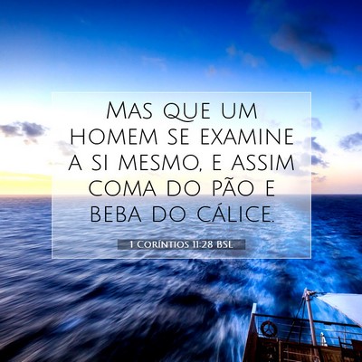 Picture 07 - 1 Coríntios 11:28 BSL - Mas que um homem se examine a si mesmo, e assim - Bible Verse Picture