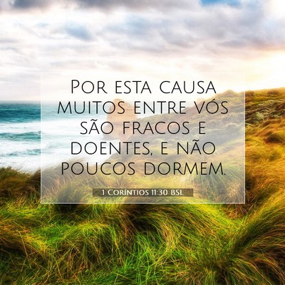 Picture 07 - 1 Coríntios 11:30 BSL - Por esta causa muitos entre vós são fracos e - Bible Verse Picture