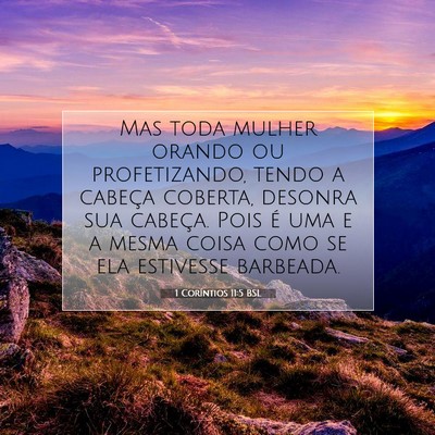 Picture 07 - 1 Coríntios 11:5 BSL - Mas toda mulher orando ou profetizando, tendo a - Bible Verse Picture