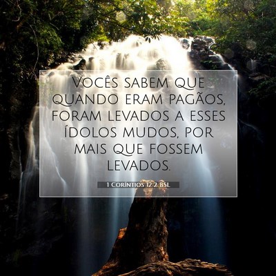 Picture 07 - 1 Coríntios 12:2 BSL - Vocês sabem que quando eram pagãos, foram - Bible Verse Picture
