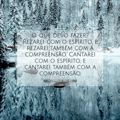 Picture 07 - 1 Coríntios 14:15 BSL - O que devo fazer? Rezarei com o espírito, e - Bible Verse Picture