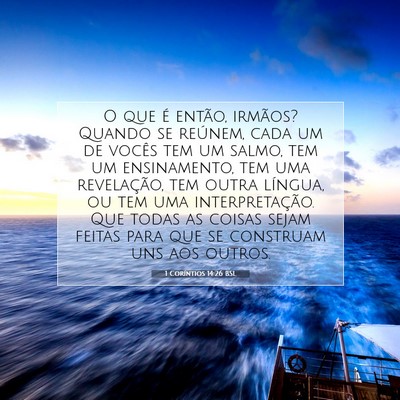 Picture 07 - 1 Coríntios 14:26 BSL - O que é então, irmãos? Quando se reúnem, cada - Bible Verse Picture