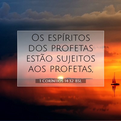 Picture 07 - 1 Coríntios 14:32 BSL - Os espíritos dos profetas estão sujeitos aos - Bible Verse Picture