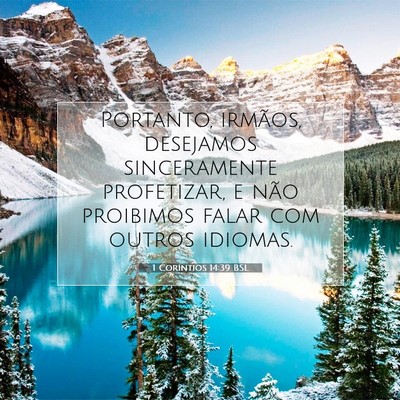 Picture 07 - 1 Coríntios 14:39 BSL - Portanto, irmãos, desejamos sinceramente - Bible Verse Picture