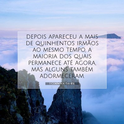 Picture 07 - 1 Coríntios 15:6 BSL - depois apareceu a mais de quinhentos irmãos ao - Bible Verse Picture