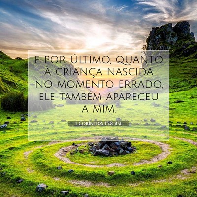Picture 07 - 1 Coríntios 15:8 BSL - e por último, quanto à criança nascida no - Bible Verse Picture