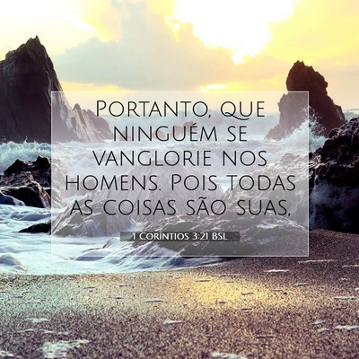 Picture 07 - 1 Coríntios 3:21 BSL - Portanto, que ninguém se vanglorie nos homens. - Bible Verse Picture