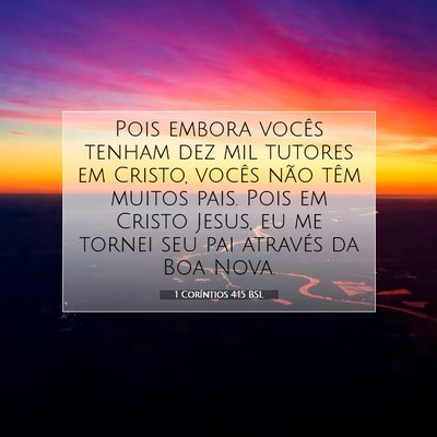 Picture 07 - 1 Coríntios 4:15 BSL - Pois embora vocês tenham dez mil tutores em - Bible Verse Picture