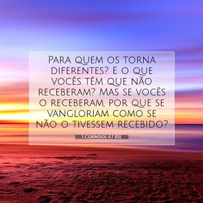 Picture 07 - 1 Coríntios 4:7 BSL - Para quem os torna diferentes? E o que vocês - Bible Verse Picture