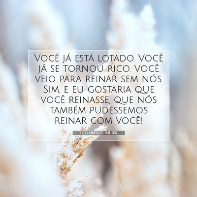Picture 07 - 1 Coríntios 4:8 BSL - Você já está lotado. Você já se tornou rico. - Bible Verse Picture