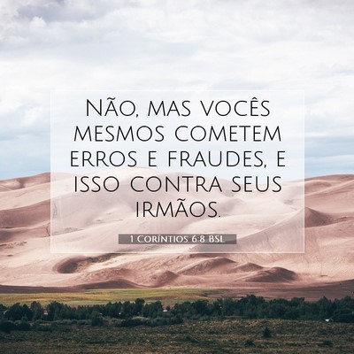 Picture 07 - 1 Coríntios 6:8 BSL - Não, mas vocês mesmos cometem erros e fraudes, - Bible Verse Picture