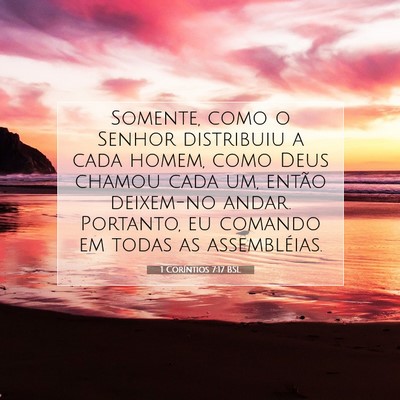 Picture 07 - 1 Coríntios 7:17 BSL - Somente, como o Senhor distribuiu a cada homem, - Bible Verse Picture