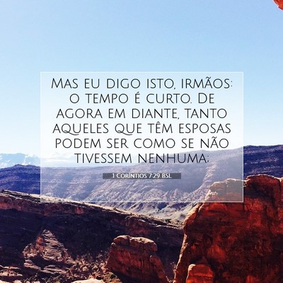 Picture 07 - 1 Coríntios 7:29 BSL - Mas eu digo isto, irmãos: o tempo é curto. De - Bible Verse Picture