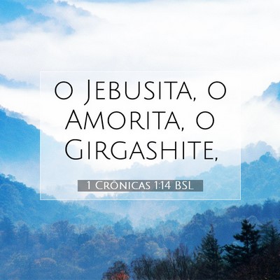 Picture 07 - 1 Crônicas 1:14 BSL - o Jebusita, o Amorita, o - Bible Verse Picture