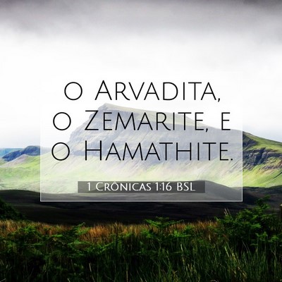 Picture 07 - 1 Crônicas 1:16 BSL - o Arvadita, o Zemarite, e o - Bible Verse Picture
