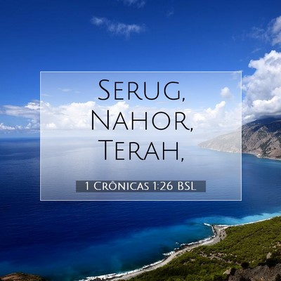 Picture 07 - 1 Crônicas 1:26 BSL - Serug, Nahor, - Bible Verse Picture