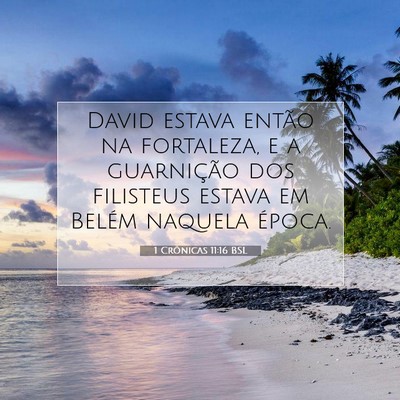 Picture 07 - 1 Crônicas 11:16 BSL - David estava então na fortaleza, e a guarnição - Bible Verse Picture