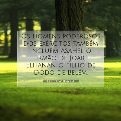 Picture 07 - 1 Crônicas 11:26 BSL - Os homens poderosos dos exércitos também - Bible Verse Picture