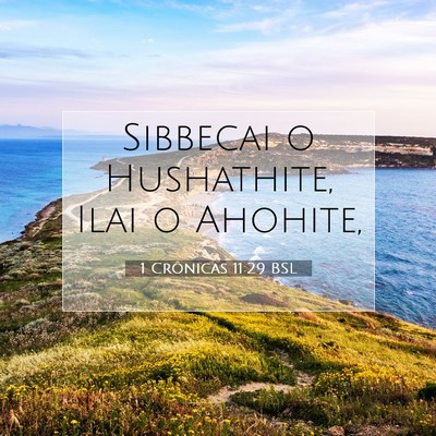 Picture 07 - 1 Crônicas 11:29 BSL - Sibbecai o Hushathite, Ilai o - Bible Verse Picture