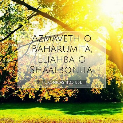 Picture 07 - 1 Crônicas 11:33 BSL - Azmaveth o Baharumita, Eliahba o - Bible Verse Picture